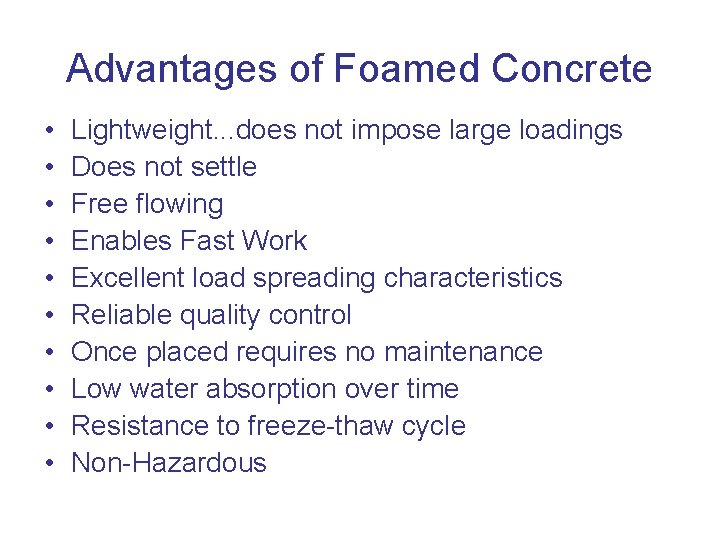 Advantages of Foamed Concrete • • • Lightweight. . . does not impose large