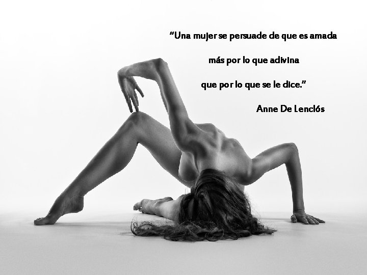 “Una mujer se persuade de que es amada más por lo que adivina que