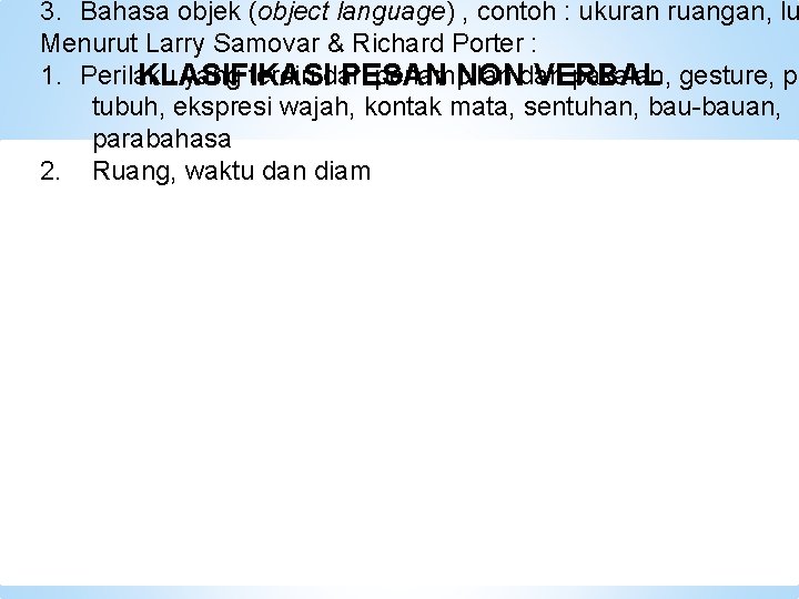 3. Bahasa objek (object language) , contoh : ukuran ruangan, lu Menurut Larry Samovar 3. Bahasa objek (object language) , contoh : ukuran ruangan, lu Menurut Larry Samovar