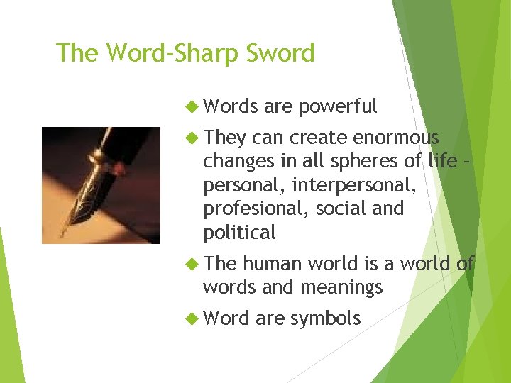 The Word-Sharp Sword Words are powerful They can create enormous changes in all spheres