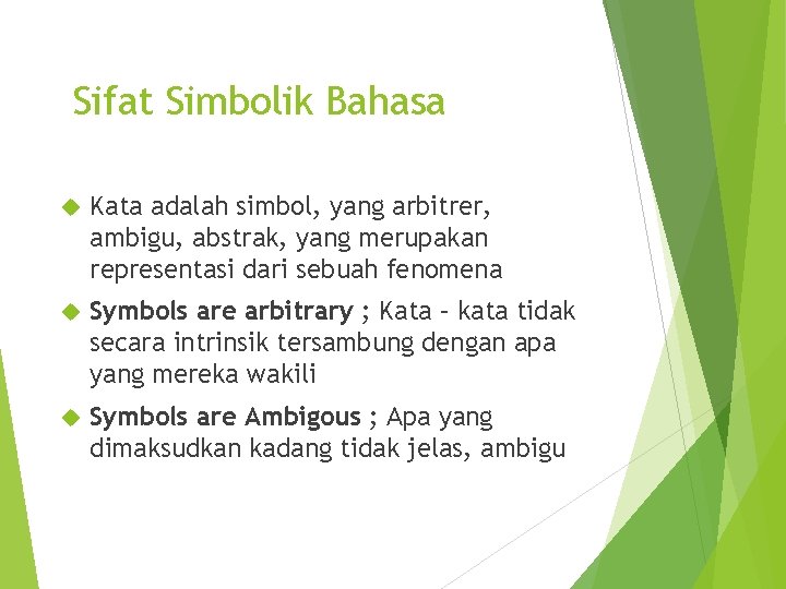 Sifat Simbolik Bahasa Kata adalah simbol, yang arbitrer, ambigu, abstrak, yang merupakan representasi dari Sifat Simbolik Bahasa Kata adalah simbol, yang arbitrer, ambigu, abstrak, yang merupakan representasi dari