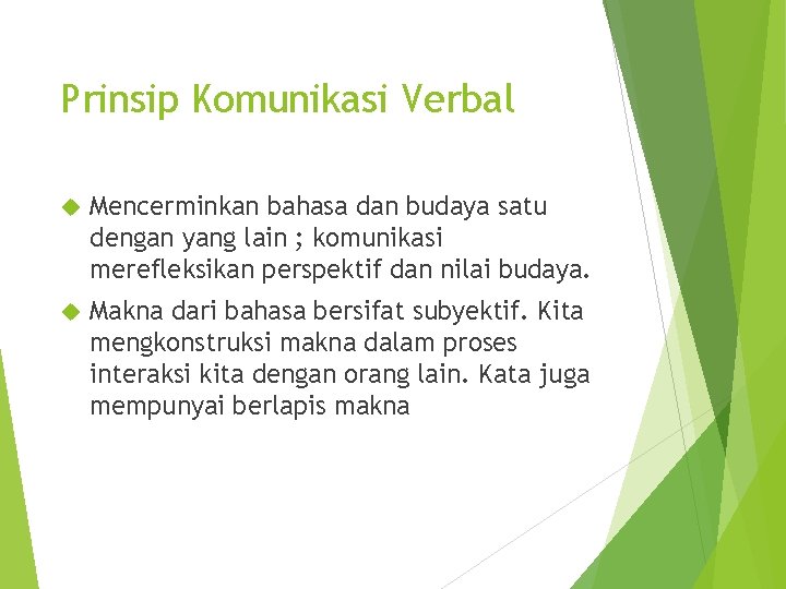 Prinsip Komunikasi Verbal Mencerminkan bahasa dan budaya satu dengan yang lain ; komunikasi merefleksikan