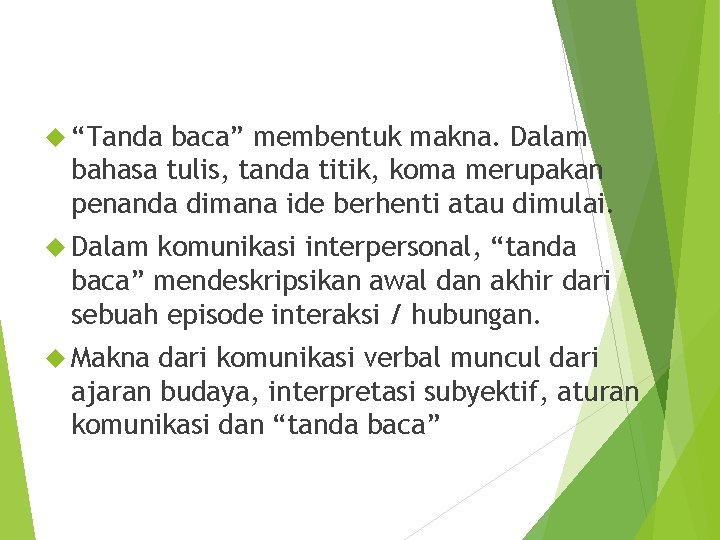  “Tanda baca” membentuk makna. Dalam bahasa tulis, tanda titik, koma merupakan penanda dimana