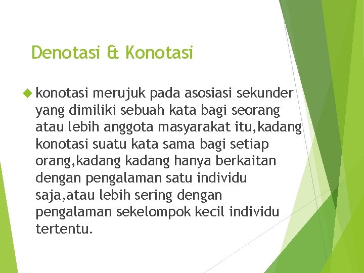 Denotasi & Konotasi konotasi merujuk pada asosiasi sekunder yang dimiliki sebuah kata bagi seorang Denotasi & Konotasi konotasi merujuk pada asosiasi sekunder yang dimiliki sebuah kata bagi seorang