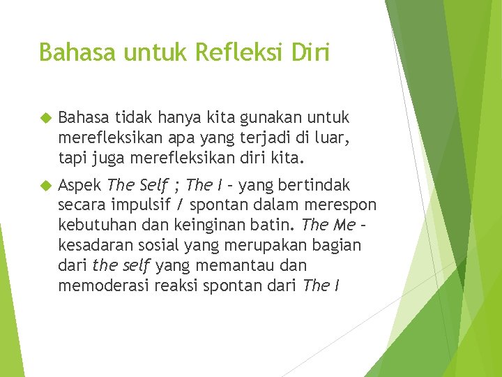 Bahasa untuk Refleksi Diri Bahasa tidak hanya kita gunakan untuk merefleksikan apa yang terjadi Bahasa untuk Refleksi Diri Bahasa tidak hanya kita gunakan untuk merefleksikan apa yang terjadi