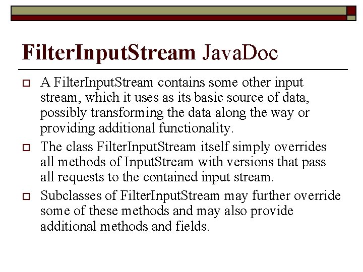 Filter. Input. Stream Java. Doc o o o A Filter. Input. Stream contains some