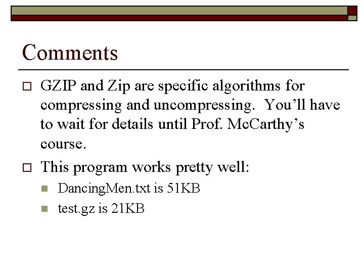 Comments o o GZIP and Zip are specific algorithms for compressing and uncompressing. You’ll