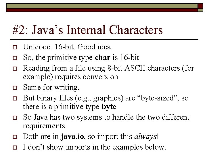 #2: Java’s Internal Characters o o o o Unicode. 16 -bit. Good idea. So,