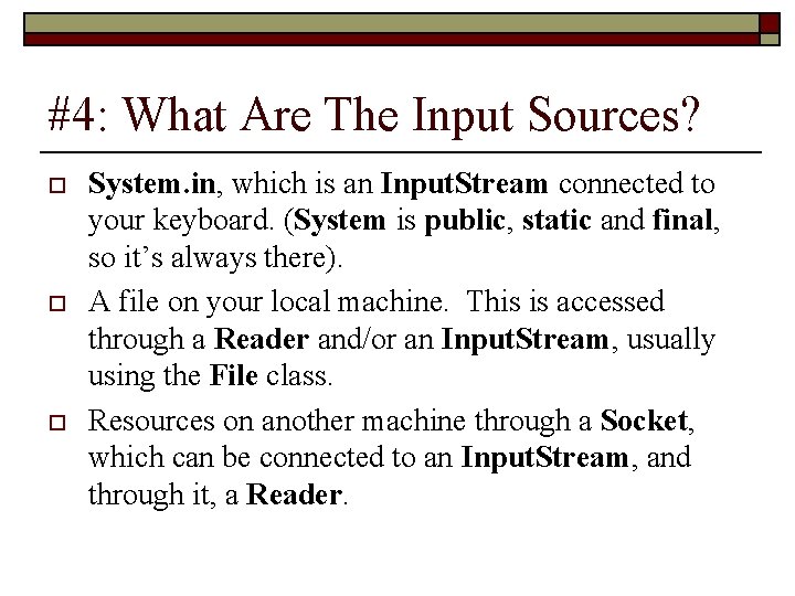 #4: What Are The Input Sources? o o o System. in, which is an