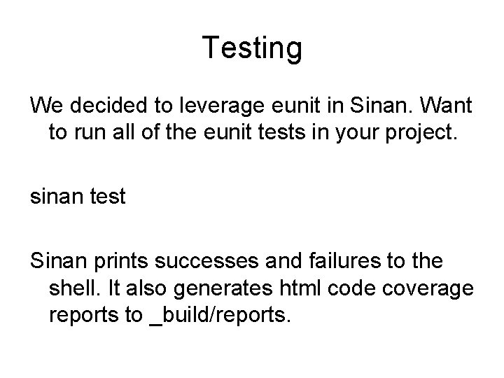 Testing We decided to leverage eunit in Sinan. Want to run all of the