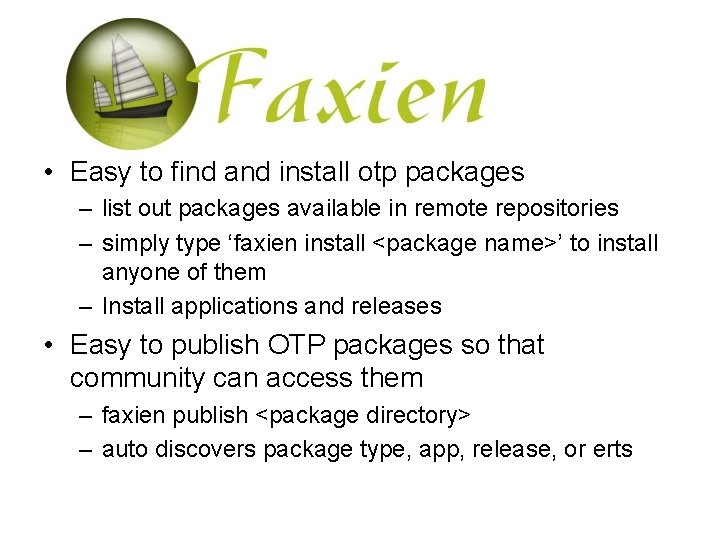  • Easy to find and install otp packages – list out packages available