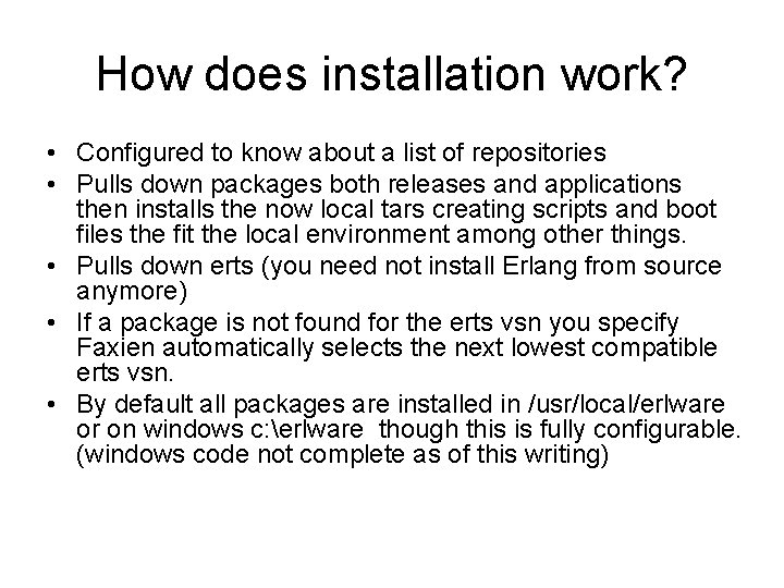 How does installation work? • Configured to know about a list of repositories •