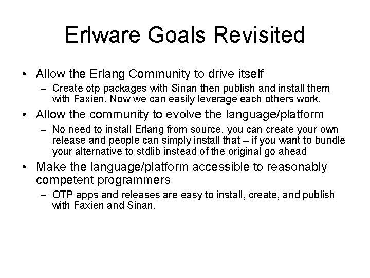 Erlware Goals Revisited • Allow the Erlang Community to drive itself – Create otp