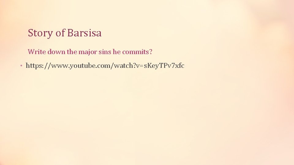 Story of Barsisa Write down the major sins he commits? • https: //www. youtube.