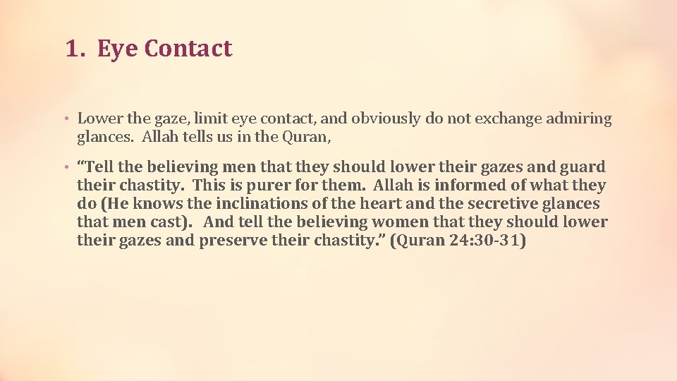 1. Eye Contact • Lower the gaze, limit eye contact, and obviously do not