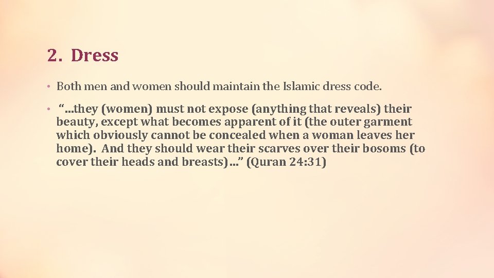 2. Dress • Both men and women should maintain the Islamic dress code. •