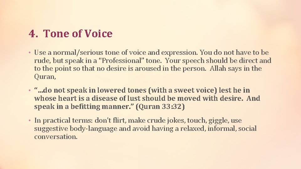 4. Tone of Voice • Use a normal/serious tone of voice and expression. You