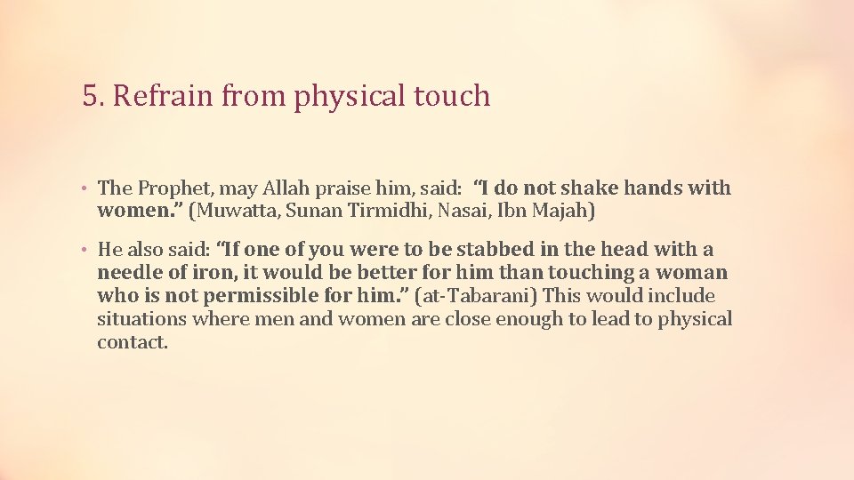 5. Refrain from physical touch • The Prophet, may Allah praise him, said: “I