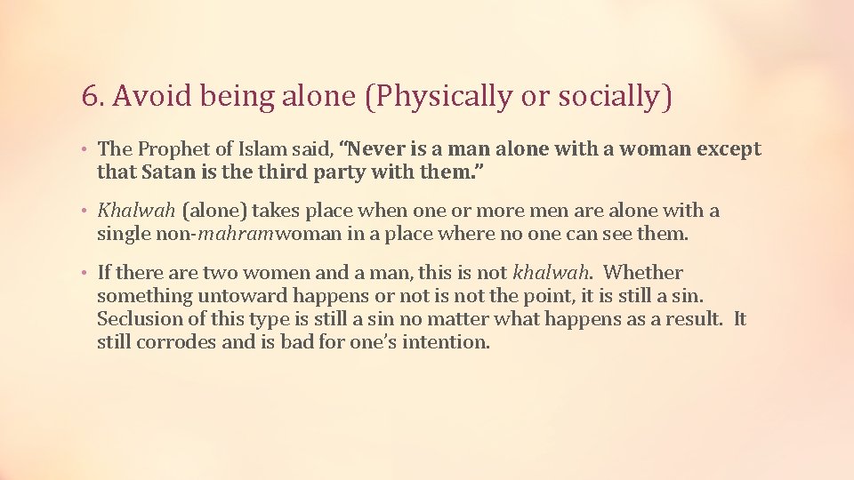 6. Avoid being alone (Physically or socially) • The Prophet of Islam said, “Never