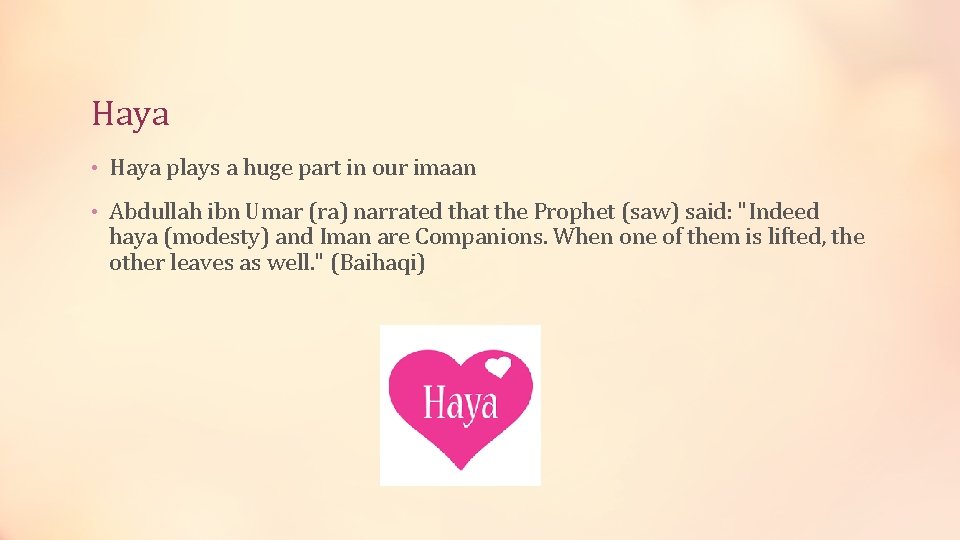 Haya • Haya plays a huge part in our imaan • Abdullah ibn Umar