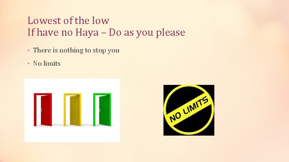 Lowest of the low If have no Haya – Do as you please •