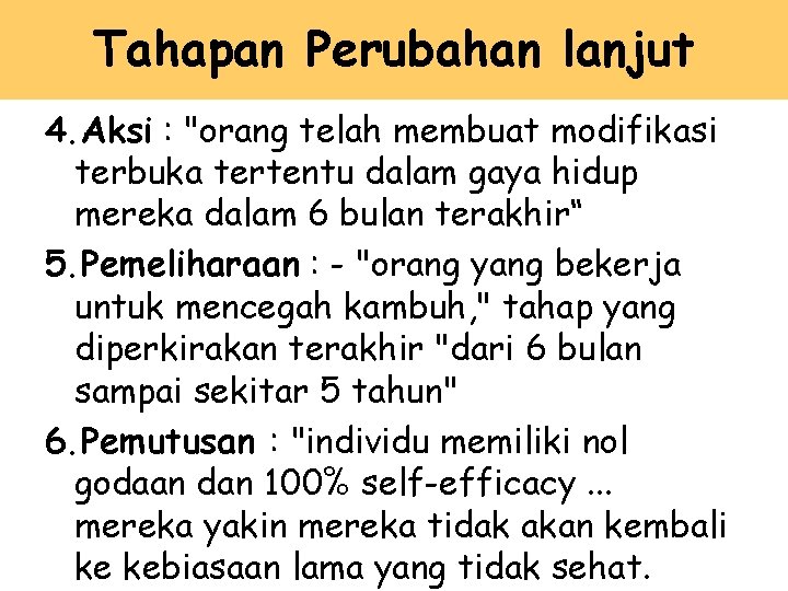 Tahapan Perubahan lanjut 4. Aksi : "orang telah membuat modifikasi terbuka tertentu dalam gaya