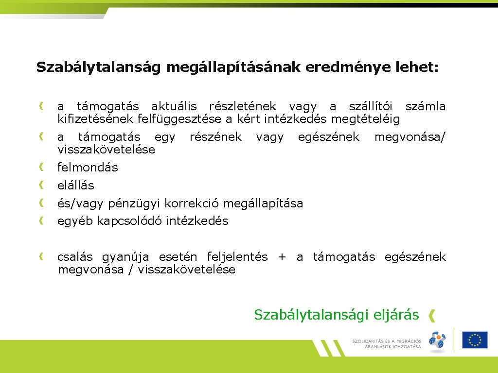 Szabálytalanság megállapításának eredménye lehet: a támogatás aktuális részletének vagy a szállítói számla kifizetésének felfüggesztése