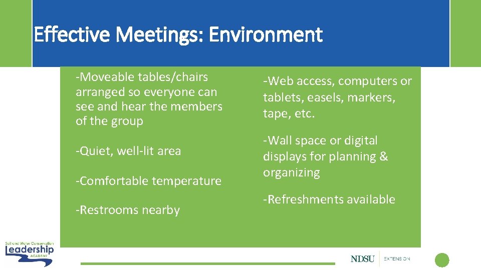 Effective Meetings: Environment • -Moveable tables/chairs arranged so everyone can see and hear the
