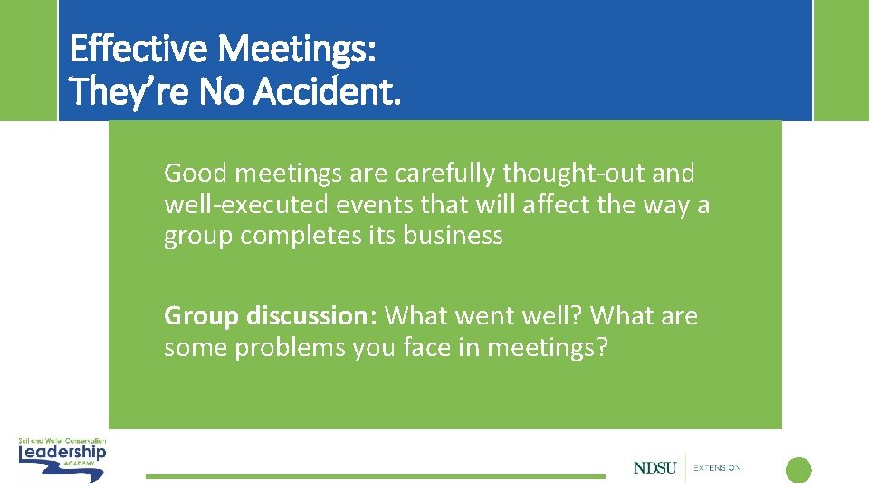 Effective Meetings: They’re No Accident. • Good meetings are carefully thought-out and well-executed events
