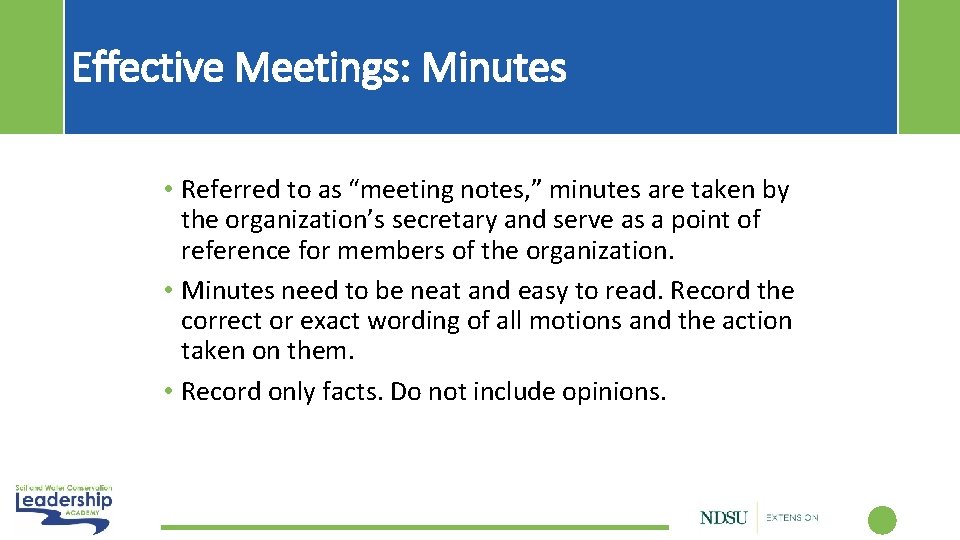 Effective Meetings: Minutes • Referred to as “meeting notes, ” minutes are taken by