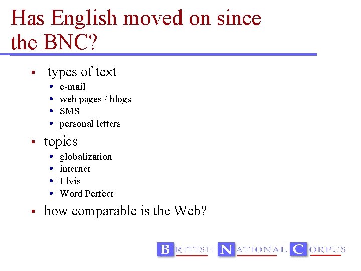 Has English moved on since the BNC? types of text topics e-mail web pages