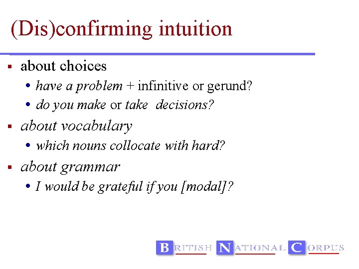 (Dis)confirming intuition about choices have a problem + infinitive or gerund? do you make