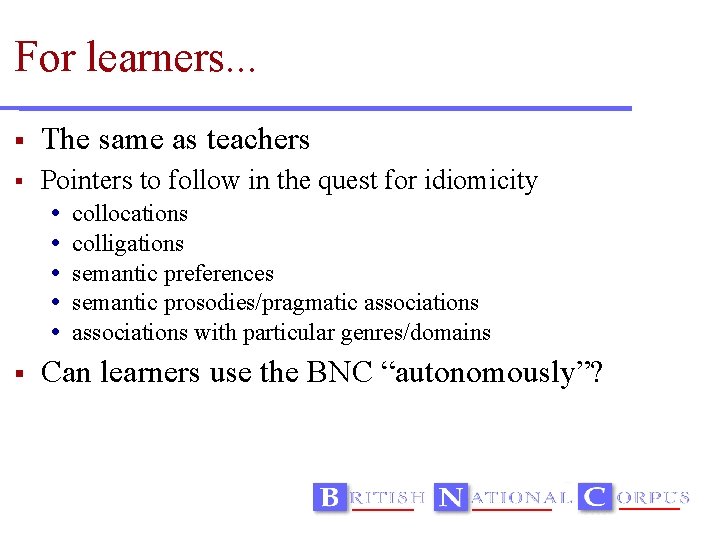 For learners. . . The same as teachers Pointers to follow in the quest