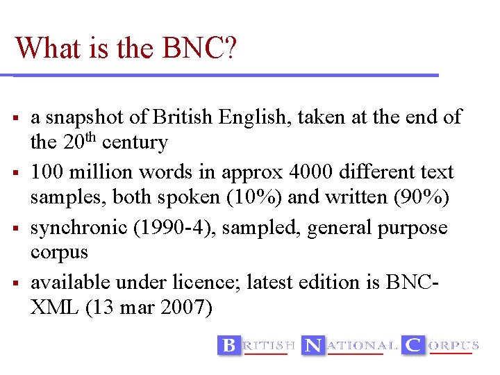 What is the BNC? a snapshot of British English, taken at the end of