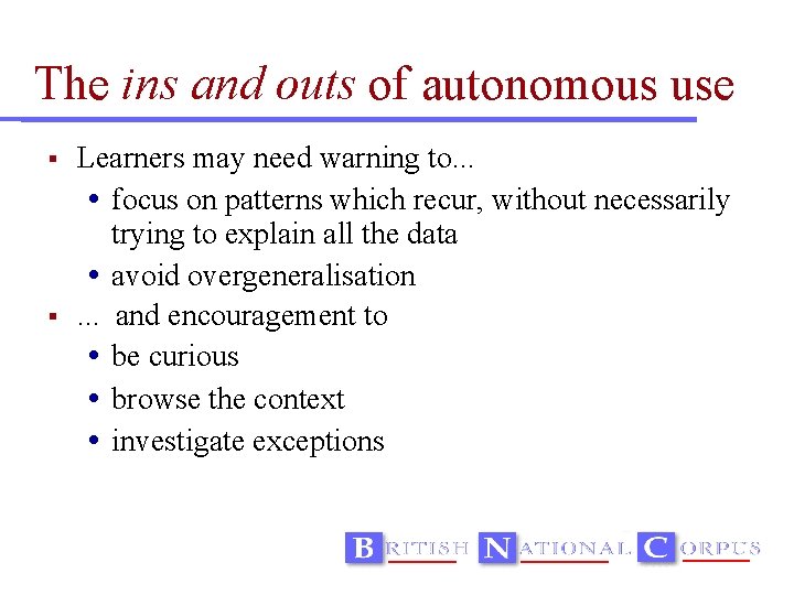 The ins and outs of autonomous use Learners may need warning to. . .