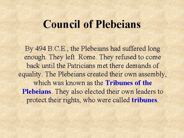 Council of Plebeians By 494 B. C. E. , the Plebeians had suffered long