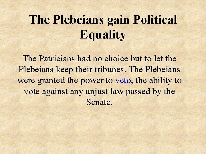 The Plebeians gain Political Equality The Patricians had no choice but to let the