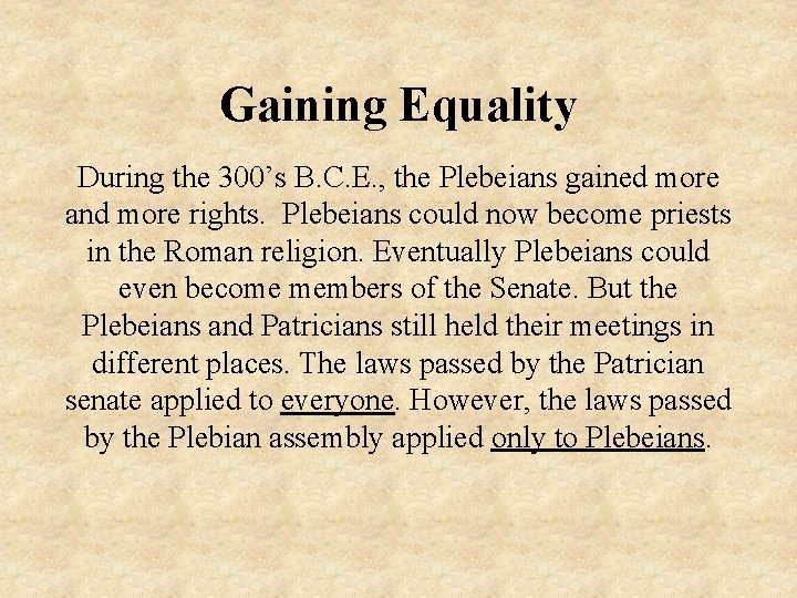 Gaining Equality During the 300’s B. C. E. , the Plebeians gained more and