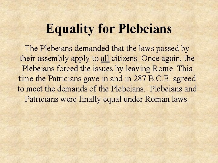 Equality for Plebeians The Plebeians demanded that the laws passed by their assembly apply