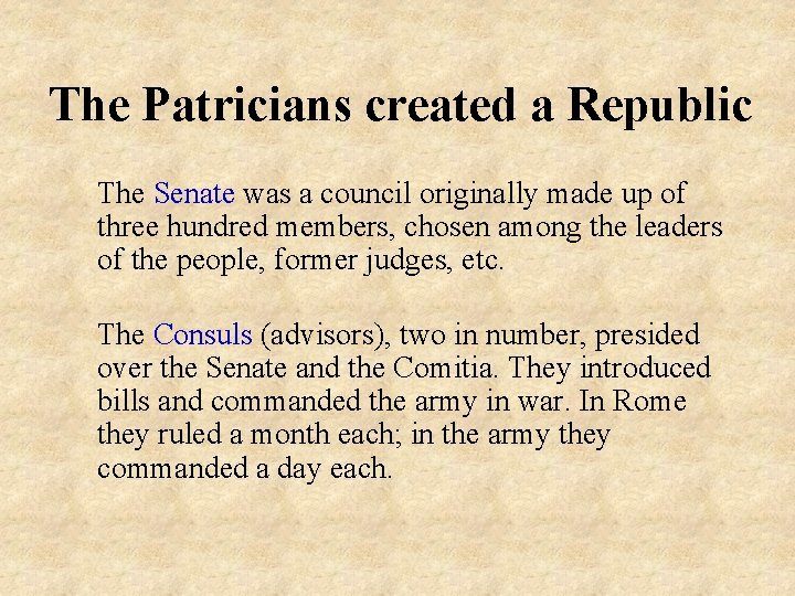 The Patricians created a Republic The Senate was a council originally made up of