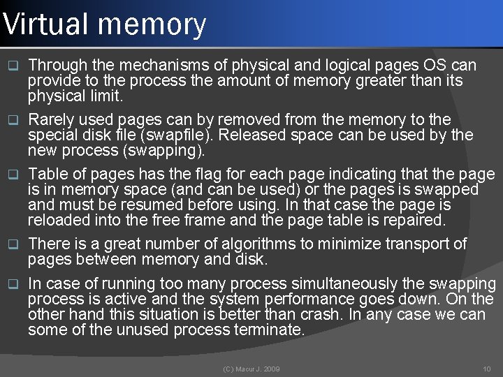 Virtual memory q q q Through the mechanisms of physical and logical pages OS