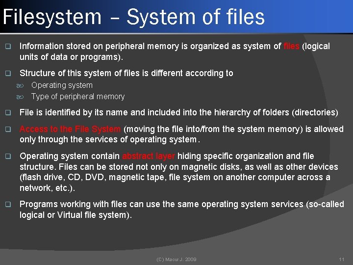 Filesystem – System of files q Information stored on peripheral memory is organized as