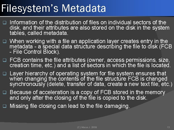 Filesystem’s Metadata q q q Information of the distribution of files on individual sectors