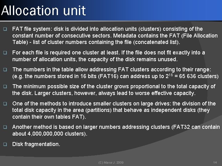 Allocation unit q FAT file system: disk is divided into allocation units (clusters) consisting