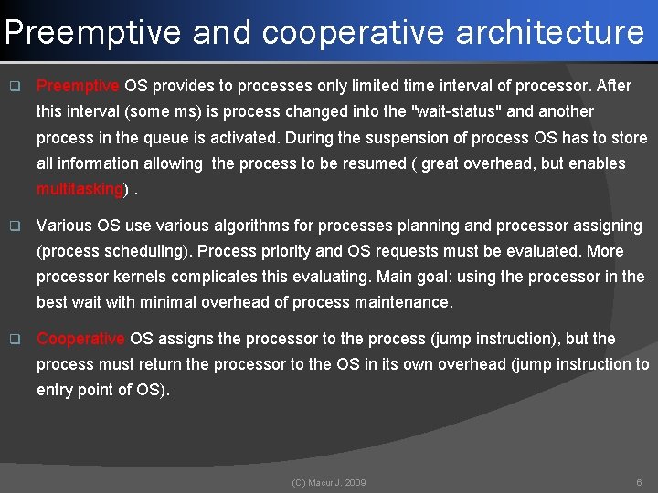 Preemptive and cooperative architecture q Preemptive OS provides to processes only limited time interval