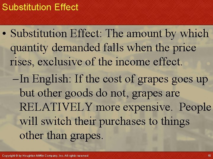 Substitution Effect • Substitution Effect: The amount by which quantity demanded falls when the