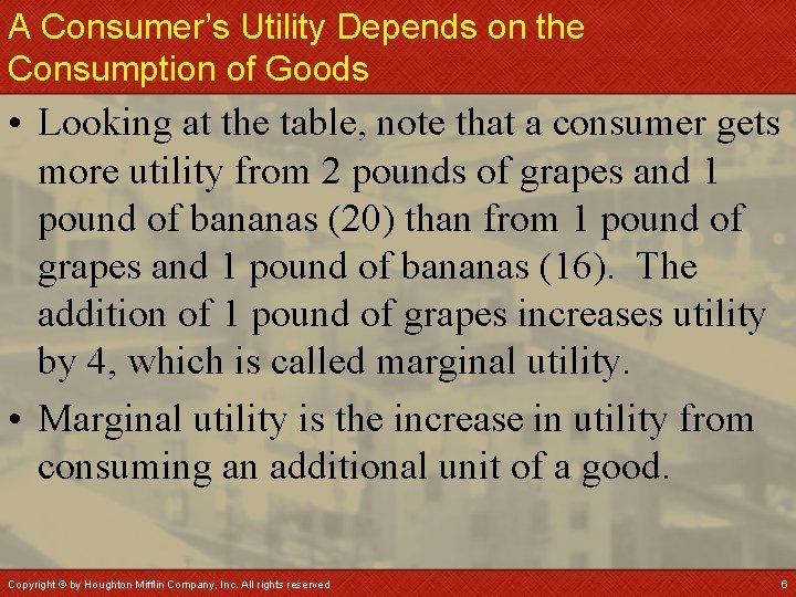 A Consumer’s Utility Depends on the Consumption of Goods • Looking at the table,