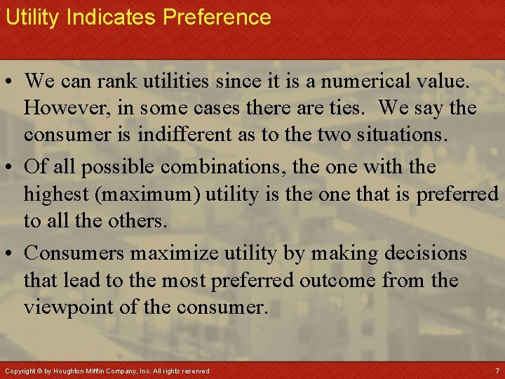 Utility Indicates Preference • We can rank utilities since it is a numerical value.