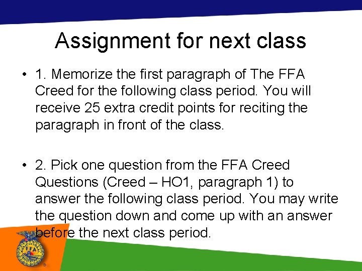 Assignment for next class • 1. Memorize the first paragraph of The FFA Creed
