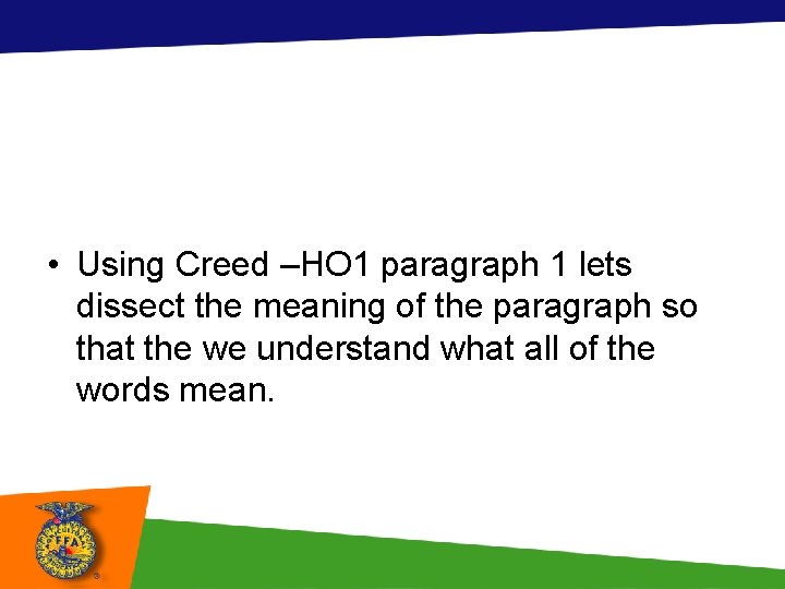  • Using Creed –HO 1 paragraph 1 lets dissect the meaning of the